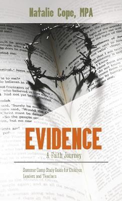 Evidence: A Faith Journey: Summer Camp Study Guide for Children Leaders and Teachers - Natalie Cope - cover