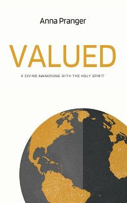 Valued: A Divine Awakening with the Holy Spirit - Anna Pranger - cover