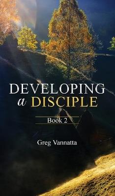 Developing a Disciple: BOOk 2 - Greg Vannatta - cover
