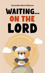 Waiting... on The Lord