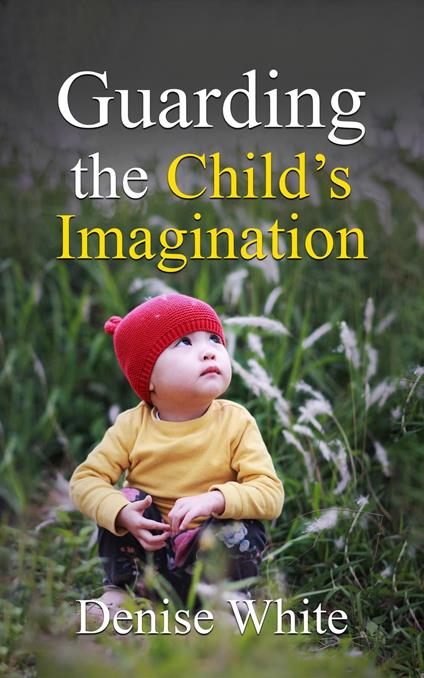 Guarding the Child's Imagination