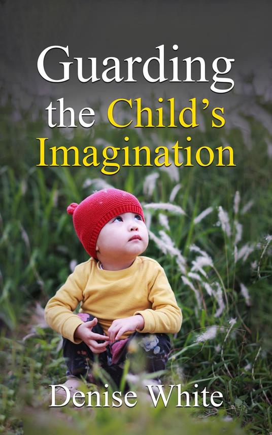 Guarding the Child's Imagination