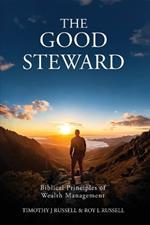 The Good Steward: Biblical Principles of Wealth Management