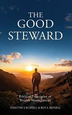 The Good Steward: Biblical Principles of Wealth Management