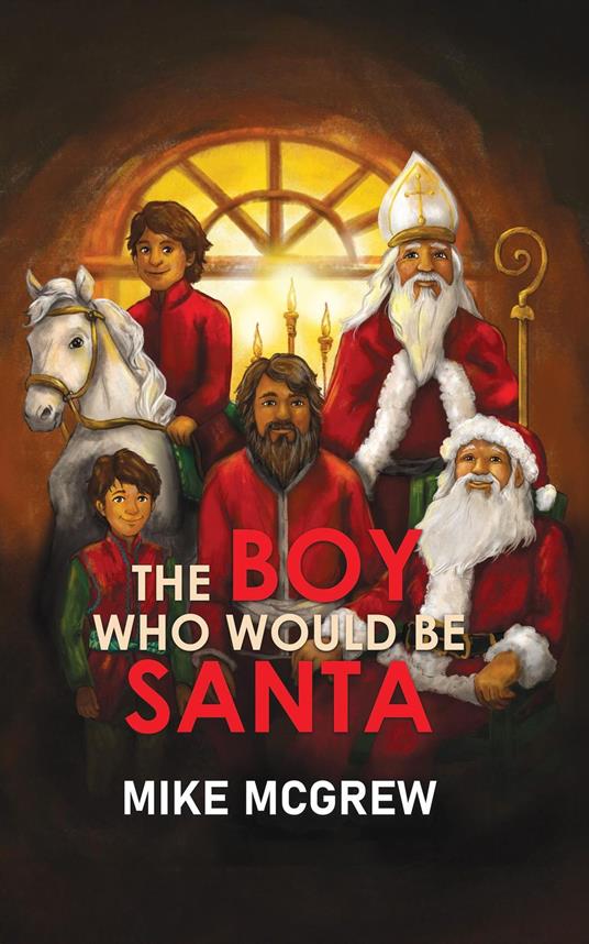THE BOY WHO WOULD BE SANTA - Mike McGrew - ebook