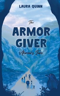 The Armor Giver: Alwind's Tale - Laura Quinn - cover