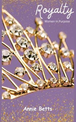 Royalty: Women in Purpose - Annie Betts - cover