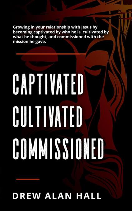 Captivated, Cultivated, Commissioned
