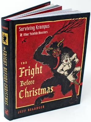 The Fright Before Christmas: Surviving Krampus and Other Yuletide Monsters, Witches, and Ghosts - Jeff Belanger - cover