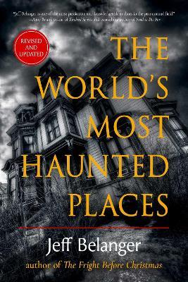 The World's Most Haunted Places - Jeff Belanger - cover