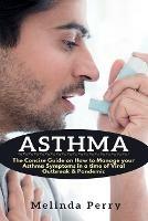 Asthma: The Concise Guide on How to Manage your Asthma Symptoms in a time of Viral Outbreak & Pandemic - Melinda Perry - cover