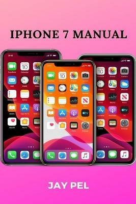 iPhone 7 Manual - Jay Pel - cover