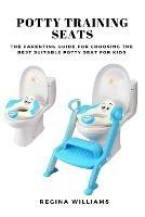 Potty Training Seats: The Parenting Guide for Choosing the Best Suitable Potty Seat for Kids
