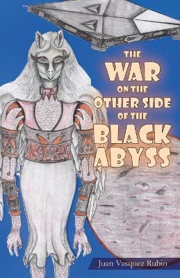 The War on the Other Side of the Black Abyss - Juan Vasquez Rubio - cover