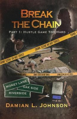 Break the Chain: Part 1: Hustle Game Too Hard - Damian L Johnson - cover