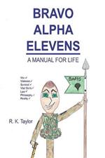 Bravo Alpha Elevens: A Manual For Life