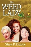 The Weed Lady - Shea R Embry - cover