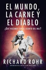 El mundo, la carne y el Diablo: ?Que hacemos con el asunto del mal?