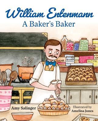 William Entenmann: A Baker's Baker&#65279; - Amy Salinger - cover