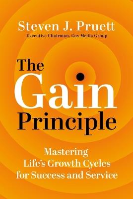 The Gain Principle: Mastering Life's Growth Cycles for Success and Service - Steve Pruett - cover