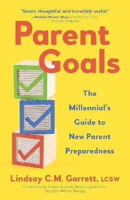 Parent Goals: The Millennial’s Guide to New Parent Preparedness - Lindsay C.M. Garrett - cover