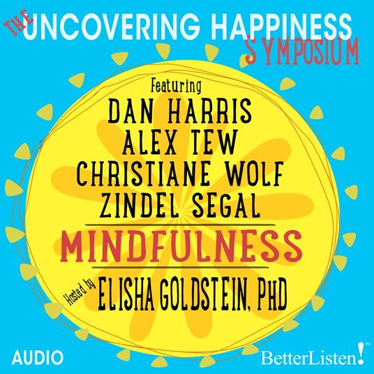 Uncovering Happiness Symposium, The: Mindfulness