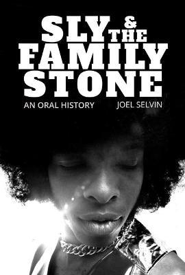 Sly & the Family Stone: An Oral History - Joel Selvin - cover