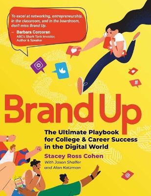Brand Up: The Ultimate Playbook for College & Career Success in the Digital World - Stacey Ross Cohen - cover