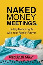 Naked Money Meetings: Ending Money Fights with Your Partner Forever