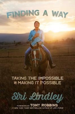 Finding a Way: Taking the Impossible and Making it Possible - Siri Lindley - cover