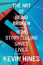 The Art of Being Broken: How Storytelling Saves Lives