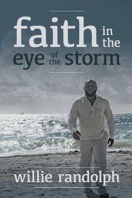 Faith In The Eye Of The Storm - Willie Randolph - cover