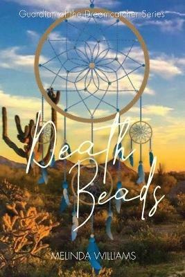 Death Beads: Guardian of the Dreamcatcher Series - Melinda Williams - cover