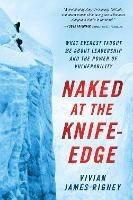 Naked at the Knife-Edge: What Everest Taught Me about Leadership and the Power of Vulnerability