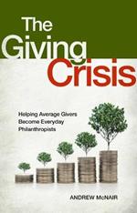 The Giving Crisis: Helping Average Givers Become Everyday Philanthropists