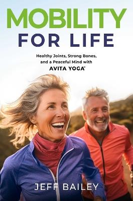 Mobility for Life: Healthy Joints, Strong Bones, and a Peaceful Mind with Avita Yoga - Jeff Bailey - cover
