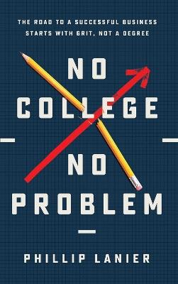 No College, No Problem - Phillip Lanier - cover