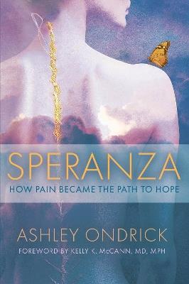 Speranza: How Pain Became the Path to Hope - Ashley Ondrick - cover