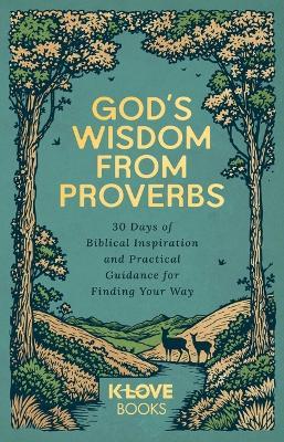 God's Wisdom from Proverbs: 30 Days of Biblical Inspiration and Practical Guidance for Finding Your Way - K-Love Books - cover