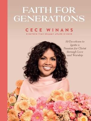 Faith for Generations: 50 Devotions to Ignite a Passion for Christ Through Love and Worship - Cece Winans - cover