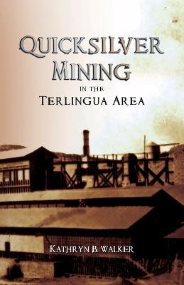 Quicksilver Mining in the Terlingua Area - Kathryn B Walker - cover