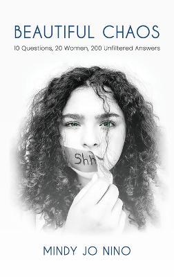 Beautiful Chaos: 10 Questions, 20 Women, 200 Unfiltered Answers - Mindy Jo Nino - cover