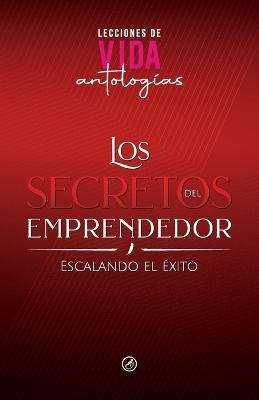 Los Secretos del Emprendedor: Escalando el Exito - Hola Publishing Internacional,Juan Carlos Rico Campos,Yanet Pajaro - cover