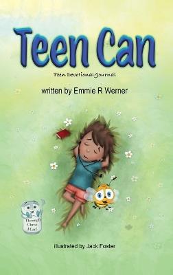 Teen Can: Teen Devotional/Journal - Emmie R Werner - cover