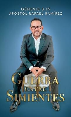 Guerra entre Simientes - Apóstol Rafael Ramírez - cover