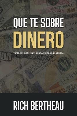 Que te sobre dinero: Tu primer libro de Inteligencia Emocional Financiera - Rich Bertheau - cover