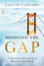 Bridging the Gap: A Spiritual Journey to Heaven and Back