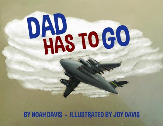 Dad Has to Go - Noah Davis,Joy Davis - ebook