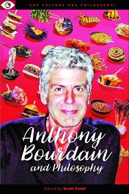 Anthony Bourdain and Philosophy - cover