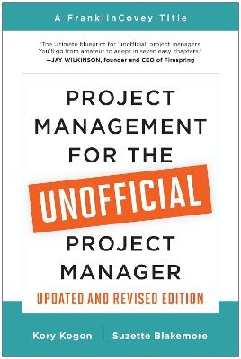 Project Management for the Unofficial Project Manager (Updated and Revised Edition) - Kory Kogon,Suzette Blakemore - cover